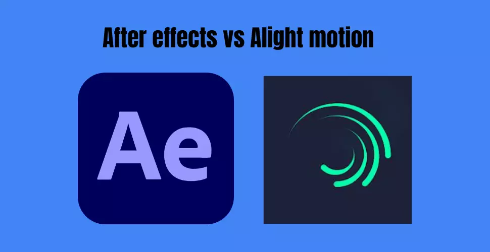 After effects vs Alight motion
