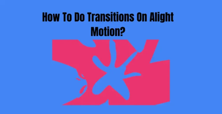 How To Do Transitions On Alight Motion?