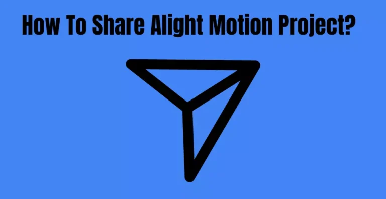 How To Share Alight Motion Project?