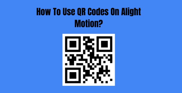 How To Use QR Codes On Alight Motion?