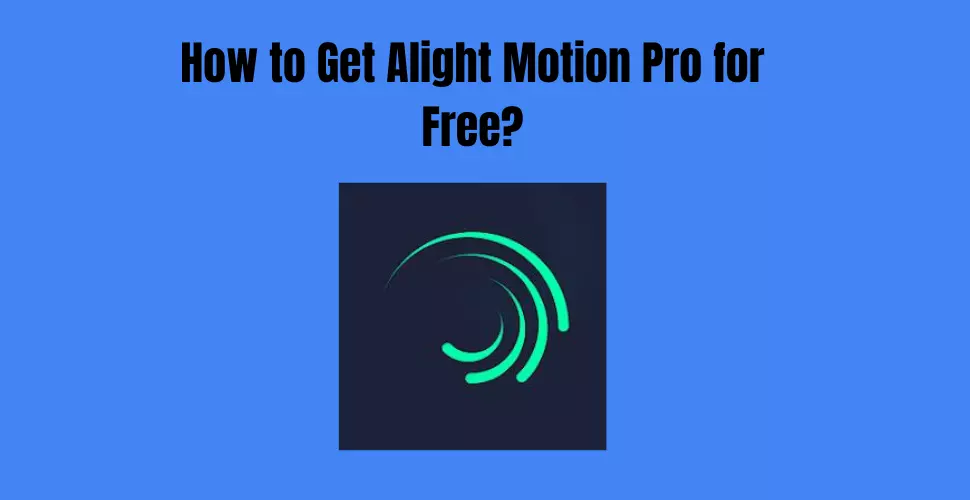Alight Motion Pro for Free