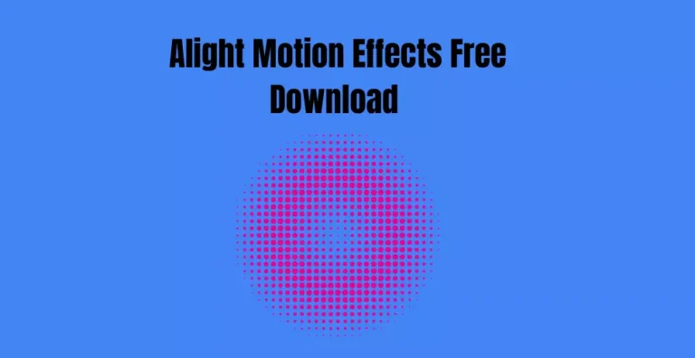 Alight Motion Effects Free Download To Make Stylish Videos.