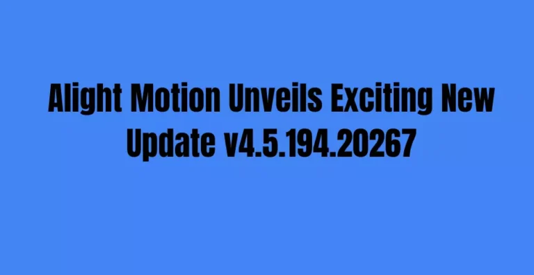 Alight Motion Unveils Exciting New Update v4.5.194.20267