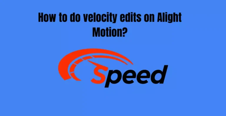 How to do velocity edits on Alight Motion?