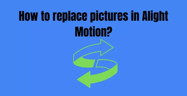 How to replace pictures in Alight Motion? 100% Working