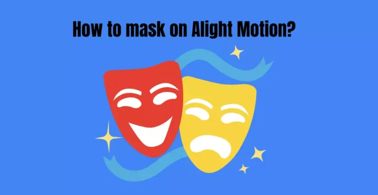 How to mask on Alight Motion? (Ultimate Guide)